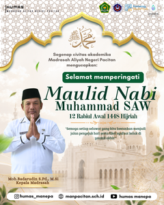 Humas MANEPA || Memperingati Maulid Nabi Muhammad SAW 12 Rabiul Awal 1448 Hijriah "Keluarga Besar Madrasah Aliyah Negeri (MAN) Pacitan mengucapkan Selamat Memperingati Maulid Nabi Muhammad SAW 12 Rabiul Awal 1448 Hijriah. Mari kita jadikan momentum peringatan hari kelahiran Nabi Muhammad SAW ini sebagai sarana untuk meningkatkan kecintaan kita kepada baginda Rasulullah. Peringatan ini bukanlah sekadar seremonial belaka, namun merupakan panggilan bagi kita semua untuk semakin mendalami dan mengamalkan seluruh ajaran serta meneladani akhlak mulia beliau dalam setiap sendi kehidupan. Melalui selawat dan puji-pujian yang kita lantunkan, mari kita perkuat iman dan takwa kita, serta berkomitmen untuk menjadi pribadi yang lebih baik, penyebar rahmah bagi semesta alam. Semoga Allah SWT senantiasa melimpahkan berkah-Nya kepada kita semua, serta menjadikan setiap salawat yang kita panjatkan sebagai jalan penyejuk hati dan tiket untuk mendapatkan syafaat Nabi Muhammad SAW kelak di yaumil akhir. 'Semoga setiap selawat yang kita lantunkan menjadi jalan penyejuk hati serta tiket syafaat kelak di yaumil akhir.' Editor by : Tim Media Madrasah