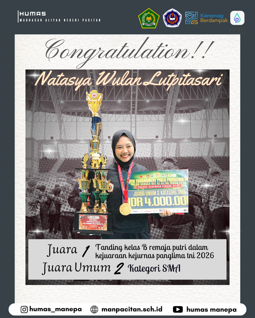 Humas MANEPA || Siswi MAN Pacitan Ukir Prestasi di Kejuaraan Nasional Pencak Silat Piala Panglima TNI 2026 Natasya Wulan Lutpitasari Ukir Prestasi di Kejuaraan Nasional Pencak Silat Piala Panglima TNI 2026 PACITAN — Prestasi membanggakan kembali diukir oleh siswi Madrasah Aliyah Negeri (MAN) Pacitan. Natasya Wulan Lutpitasari berhasil memboyong dua penghargaan sekaligus dalam Kejuaraan Nasional (Kejurnas) Pencak Silat Piala Panglima TNI Tahun 2026 yang diselenggarakan dalam rangka peringatan HUT ke-81 TNI. Dalam ajang tersebut, Natasya berhasil meraih posisi Juara 1 pada cabang Tanding Kelas B Remaja Putri. Keberhasilannya mengumpulkan poin dan kemenangan beruntun turut mengantarkannya meraih predikat Juara Umum 2 Kategori SMA serta memboyong piala dan hadiah pembinaan. Pihak madrasah menyampaikan apresiasi setinggi-tingginya atas dedikasi dan kerja keras Natasya. Capaian ini diharapkan mampu memotivasi seluruh siswa MAN Pacitan untuk terus mengukir prestasi, baik di bidang akademik maupun non-akademik. Editor by : Tim Media Madrasah