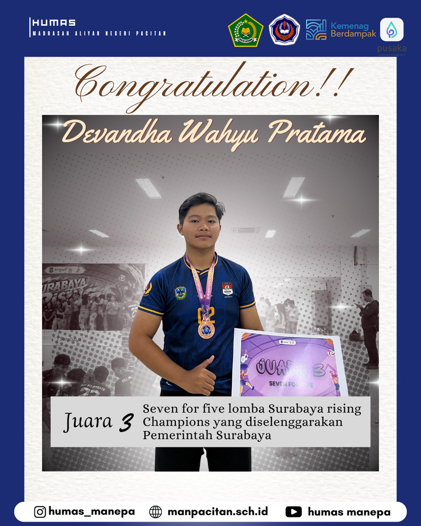 Humas MANEPA || Siswa MAN Pacitan Raih Juara 3 Seven For Five Surabaya Rising Champions Siswa MAN Pacitan Raih Juara 3 Seven for Five Surabaya Rising Champions Pacitan — Kabar membanggakan kembali datang dari keluarga besar Madrasah Aliyah Negeri (MAN) Pacitan. Devandha Wahyu Pratama berhasil meraih Juara 3 dalam ajang Seven for Five Lomba Surabaya Rising Champions yang diselenggarakan oleh Pemerintah Surabaya. Keberhasilan tersebut menjadi pencapaian yang membanggakan sekaligus menunjukkan semangat dan kerja keras dalam mengembangkan potensi diri. Melalui proses dan persiapan yang dilakukan, Devandha mampu memberikan hasil terbaik dalam ajang tersebut. Prestasi ini turut menjadi kebanggaan bagi MAN Pacitan. Pencapaian yang diraih diharapkan dapat menjadi motivasi bagi siswa-siswi lainnya untuk terus berani mengembangkan kemampuan, mengikuti berbagai kompetisi, serta memberikan prestasi terbaik di bidang masing-masing. MAN Pacitan menyampaikan apresiasi dan ucapan selamat kepada Devandha Wahyu Pratama atas prestasi yang telah diraih. Semoga pencapaian ini menjadi langkah untuk meraih prestasi-prestasi berikutnya dan terus membawa nama baik madrasah. Selamat dan sukses, Devandha! Terus berkarya, terus berprestasi, dan terus menginspirasi! 🏆✨ Editor by : Tim Media Madrasah
