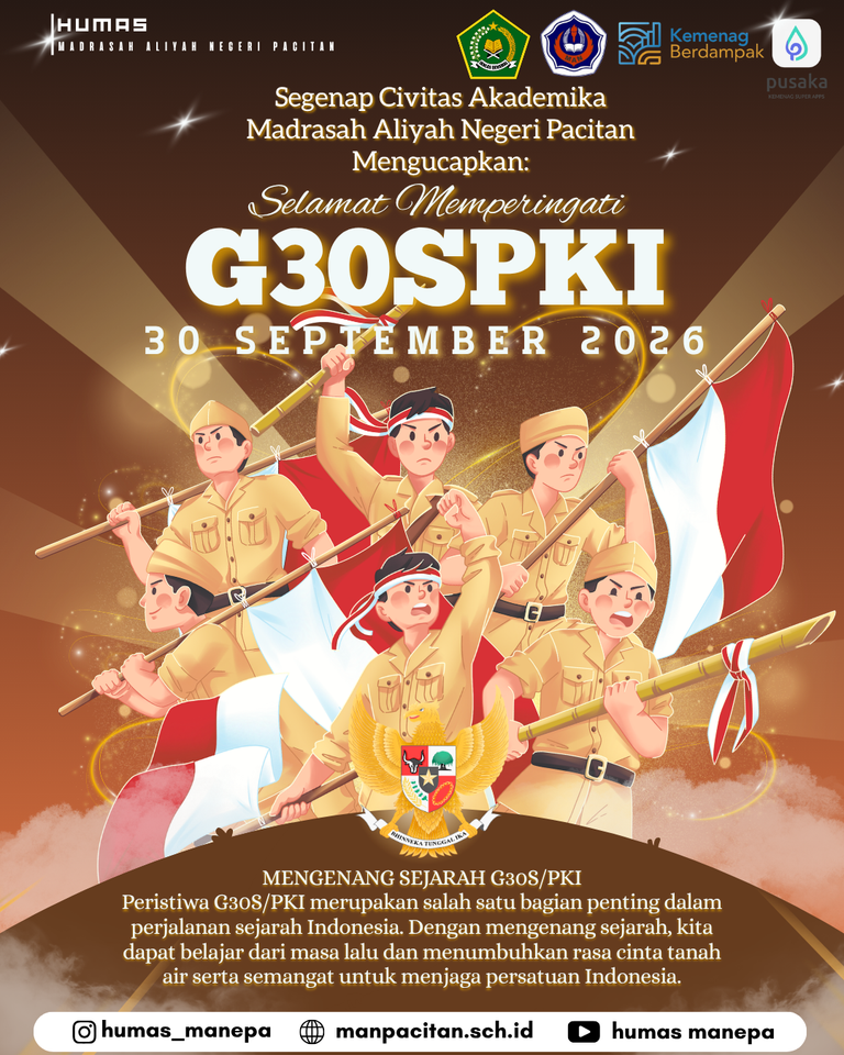 Humas MANEPA || Memperingati G30SPKI 2026 SELAMAT MEMPERINGATI G30S/PKI 30 September 2026 Mari mengenang kembali salah satu bagian penting dalam perjalanan sejarah Indonesia. Dari sejarah, kita belajar untuk menghargai perjuangan, menjaga persatuan, serta memperkuat semangat kebangsaan. Semoga momentum ini menjadi pengingat bagi kita semua untuk terus menjaga persatuan dan kesatuan Indonesia serta mengamalkan nilai-nilai Pancasila dalam kehidupan sehari-hari. ✨ JAS MERAH — Jangan sekali-kali melupakan sejarah. Editor by : Tim Media Madrasah