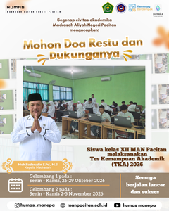 Humas MANEPA || Siswa Siswi kelas XII MAN Pacitan Melaksanakan TKA 2026 PACITAN — Segenap civitas akademika Madrasah Aliyah Negeri (MAN) Pacitan menyampaikan permohonan doa restu dan dukungan dari seluruh masyarakat, khususnya wali murid, agar pelaksanaan Tes Kemampuan Akademik (TKA) bagi siswa-siswi kelas XII tahun 2026 dapat berjalan dengan sukses dan lancar. Kepala MAN Pacitan, Moh. Badarudin, S.Pd., M.Si., menyampaikan bahwa ujian ini terbagi menjadi dua gelombang guna memastikan kelancaran fasilitas dan proses pelaksanaannya: Gelombang 1: Dilaksanakan pada Senin – Kamis, 26–29 Oktober 2026. Gelombang 2: Dilaksanakan pada Senin – Kamis, 2–5 November 2026. Melalui pelaksanaan TKA 2026 ini, pihak madrasah berharap para siswa dapat mengerahkan kemampuan terbaik mereka dan memperoleh hasil yang gemilang sebagai bekal langkah ke jenjang berikutnya. Editor by : Tim Media Madrasah
