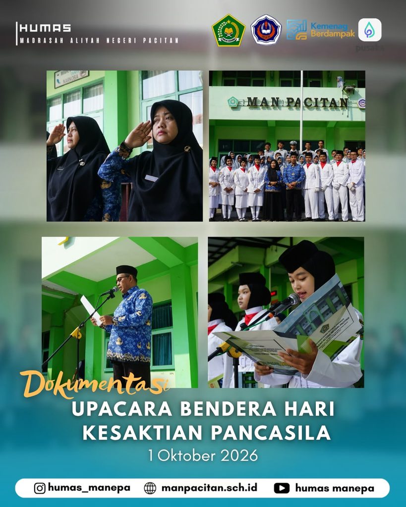 Humas MANEPA || Memperingati Hari Kesaktian Pancasila 1 Oktober 2026 Upacara Hari Kesaktian Pancasila di MAN Pacitan Berlangsung Khidmat Pacitan — Madrasah Aliyah Negeri (MAN) Pacitan melaksanakan Upacara Bendera dalam rangka memperingati Hari Kesaktian Pancasila pada 1 Oktober 2026. Kegiatan berlangsung di halaman madrasah dan diikuti oleh seluruh keluarga besar MAN Pacitan dengan tertib dan khidmat. Pelaksanaan upacara menjadi momentum untuk mengenang perjalanan sejarah bangsa sekaligus meneguhkan kembali semangat persatuan dan kesatuan. Seluruh peserta mengikuti setiap rangkaian upacara dengan penuh penghormatan dan kesungguhan. Melalui peringatan Hari Kesaktian Pancasila, keluarga besar MAN Pacitan diajak untuk terus menjaga nilai-nilai Pancasila serta menerapkannya dalam kehidupan sehari-hari. Semangat kebersamaan, gotong royong, dan persatuan menjadi bagian penting dalam membangun generasi yang berkarakter dan bertanggung jawab. Kegiatan ini diharapkan dapat menumbuhkan rasa cinta tanah air serta memperkuat kesadaran seluruh warga madrasah akan pentingnya menjaga persatuan dan keutuhan Negara Kesatuan Republik Indonesia. Dengan semangat Pancasila, mari terus menjaga persatuan dan bersama membangun Indonesia yang lebih baik